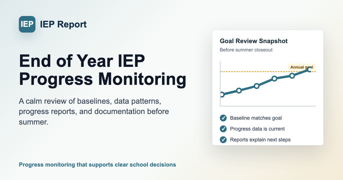 End of Year IEP Progress Monitoring: What School Leaders Should Review Before Summer